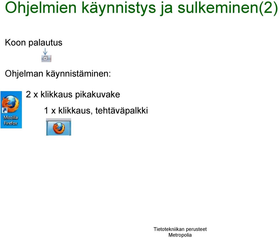 Ohjelman käynnistäminen: 2 x