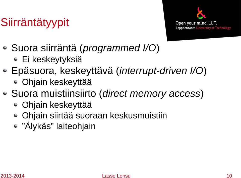 Suora muistiinsiirto (direct memory access) Ohjain keskeyttää