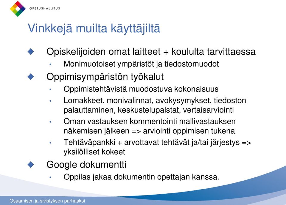 palauttaminen, keskustelupalstat, vertaisarviointi Oman vastauksen kommentointi mallivastauksen näkemisen jälkeen => arviointi