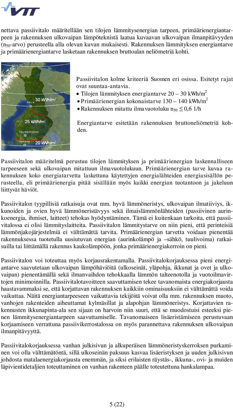 Passiivitalon kolme kriteeriä Suomen eri osissa. Esitetyt rajat ovat suuntaa-antavia.