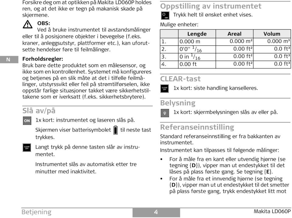 orholdsregler: Bruk bare dette produktet som en målesensor, og ikke som en kontrollenhet.