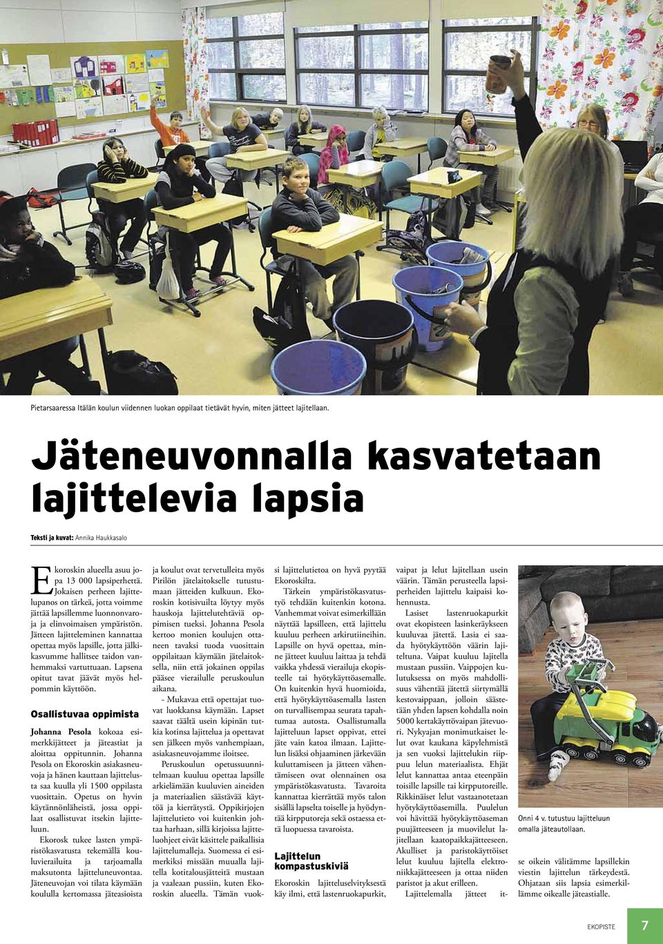 Jokaisen perheen lajittelupanos on tärkeä, jotta voimme jättää lapsillemme luonnonvaroja ja elinvoimaisen ympäristön.