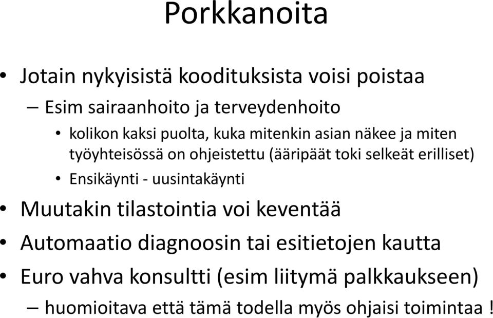 erilliset) Ensikäynti uusintakäynti Muutakin tilastointia voi keventää Automaatio diagnoosin tai