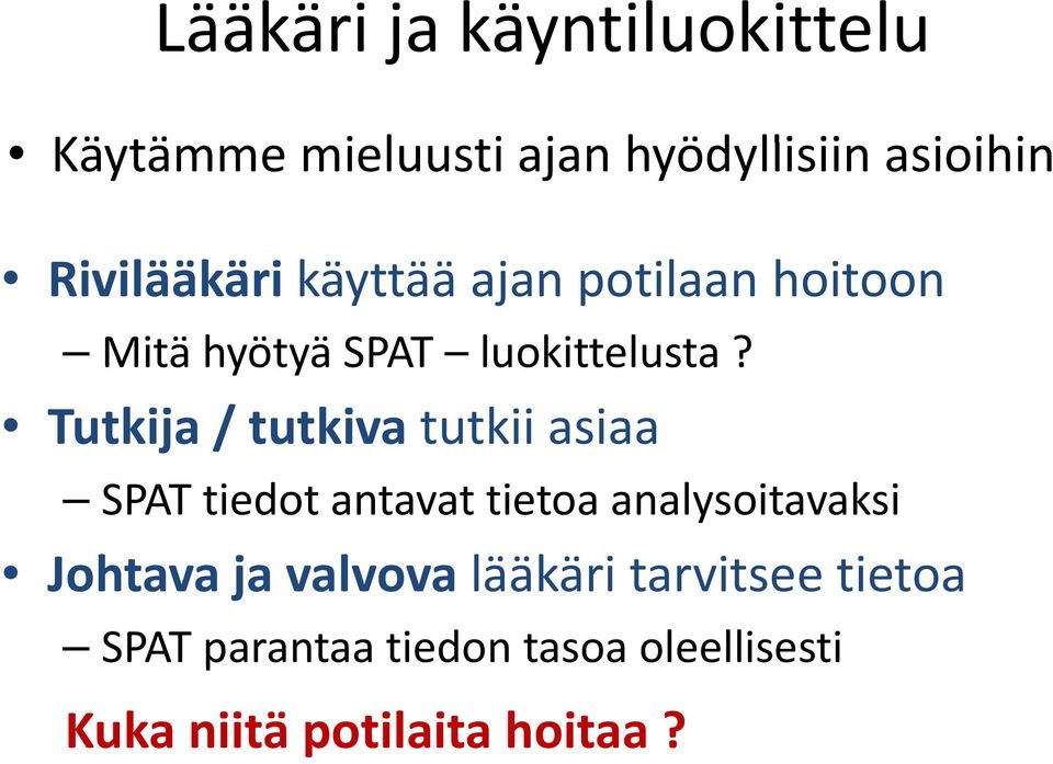 Tutkija / tutkiva tutkii asiaa SPAT tiedot t antavat ttietoa t analysoitavaksi i Johtava