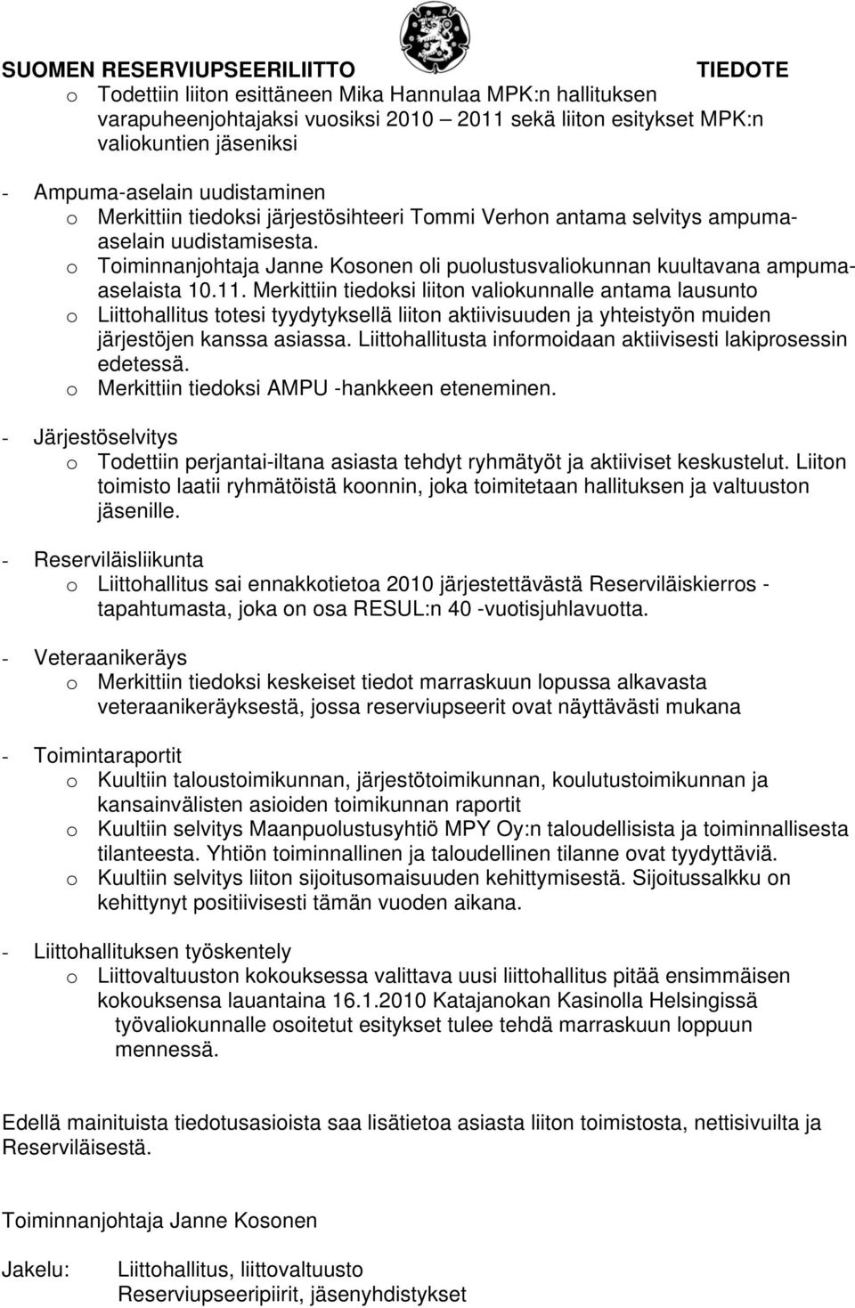 o Toiminnanjohtaja Janne Kosonen oli puolustusvaliokunnan kuultavana ampumaaselaista 10.11.