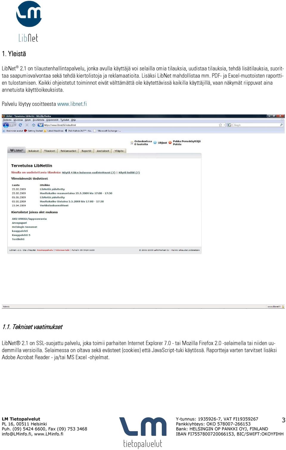 Lisäksi LibNet mahdollistaa mm. PDF- ja Excel-muotoisten raporttien tulostamisen.