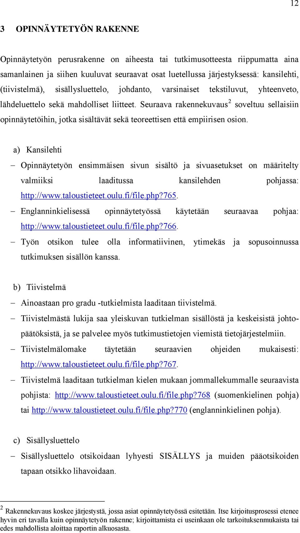 Seuraava rakennekuvaus 2 soveltuu sellaisiin opinnäytetöihin, jotka sisältävät sekä teoreettisen että empiirisen osion.