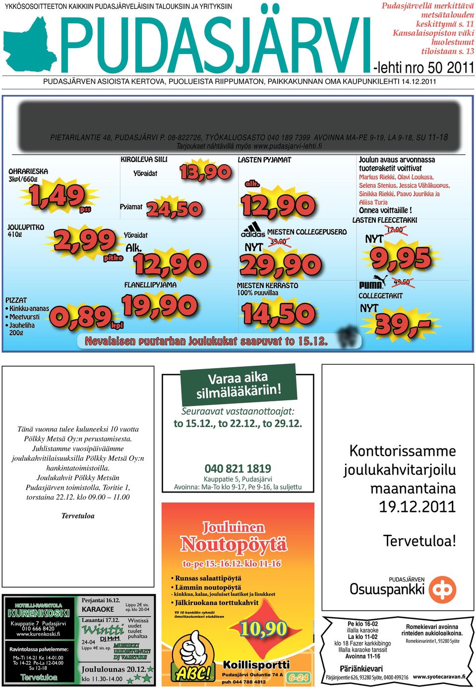 2011 OHRARIESKA 3kpl/660g 1,49pss JOULUPITKO 410g PIZZAT Kinkku-ananas Meetvursti Jauheliha 200g PIETARILANTIE 48, PUDASJÄRVI P.