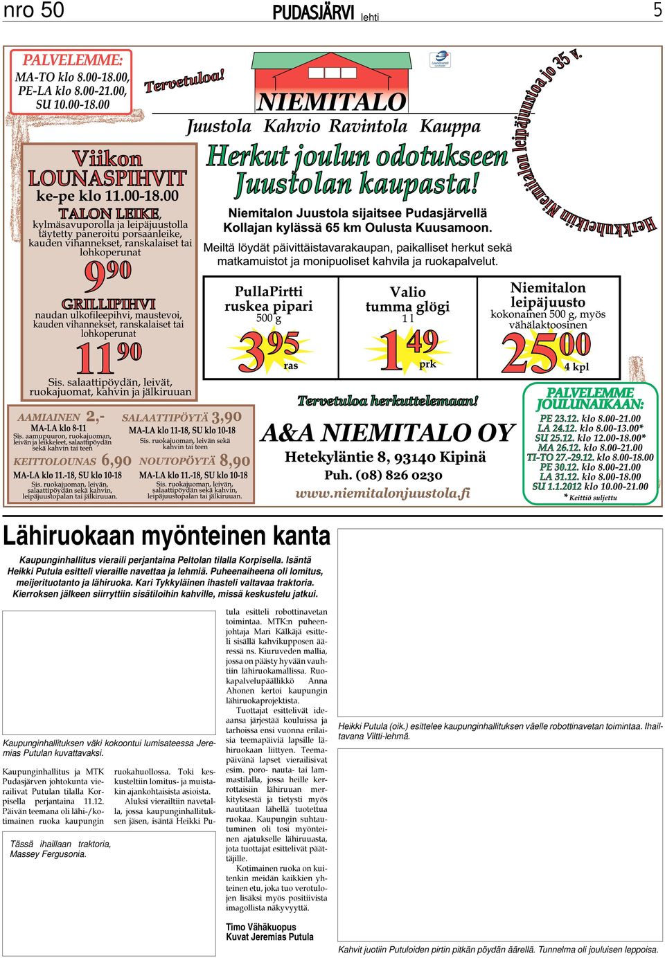 Kaupunginhallituksen väki kokoontui lumisateessa Jeremias Putulan kuvattavaksi. Kaupunginhallitus ja MTK Pudasjärven johtokunta vierailivat Putulan tilalla Korpisella perjantaina 11.12.