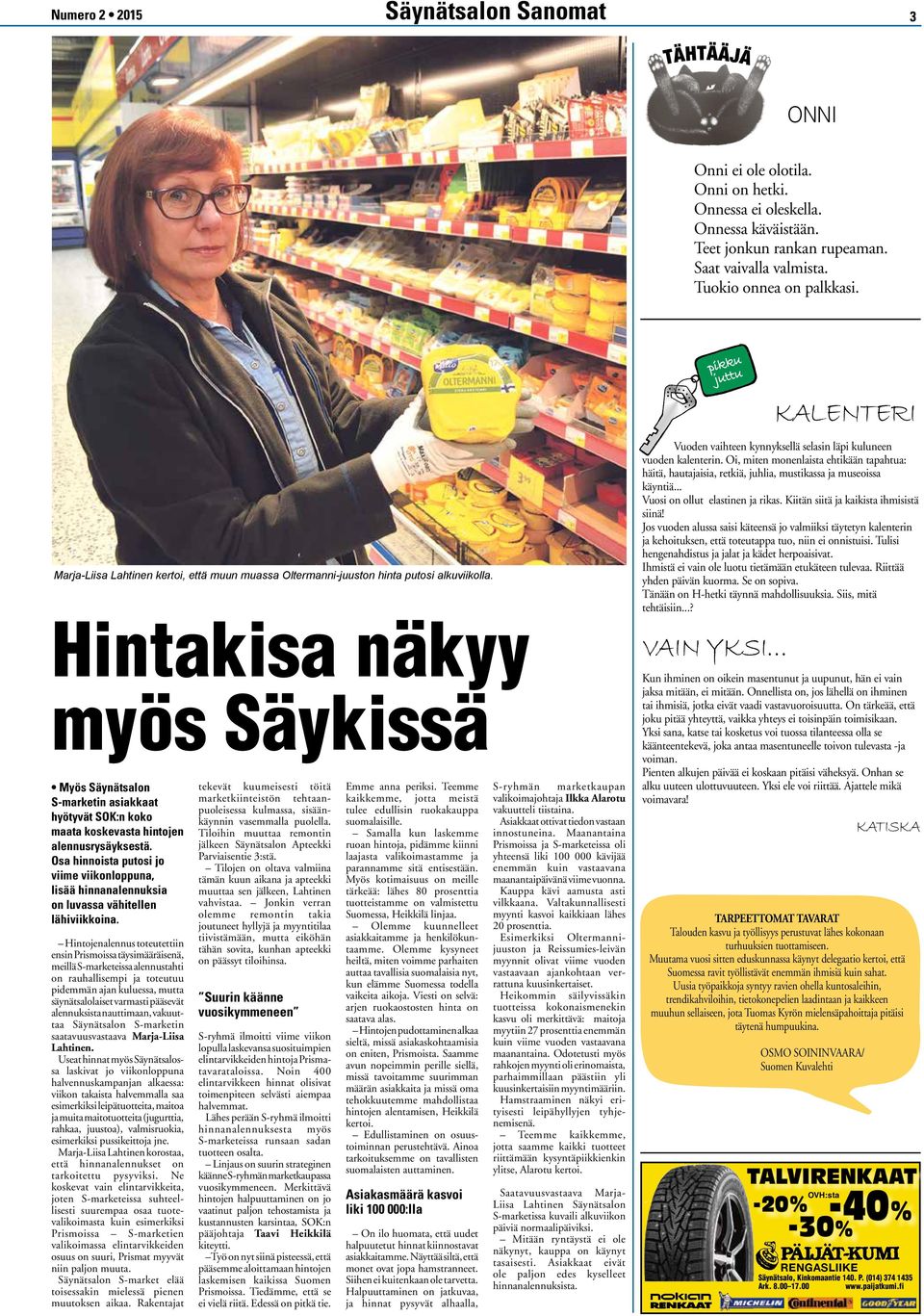 Hintakisa näkyy myös Säykissä Myös Säynätsalon S-marketin asiakkaat hyötyvät SOK:n koko maata koskevasta hintojen alennusrysäyksestä.