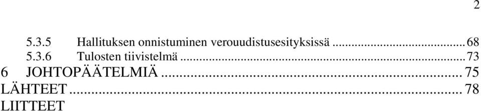 6 Tulosten tiivistelmä.