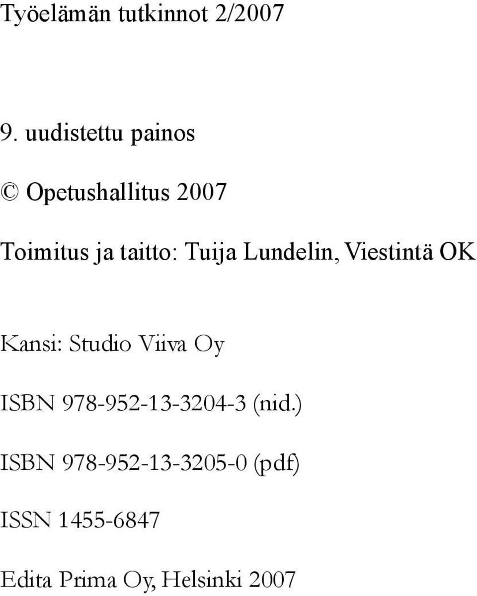 Tuija Lundelin, Viestintä OK Kansi: Studio Viiva Oy ISBN