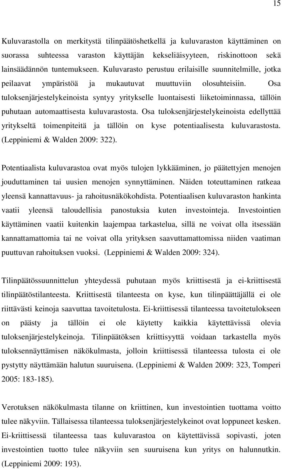 Osa tuloksenjärjestelykeinoista syntyy yritykselle luontaisesti liiketoiminnassa, tällöin puhutaan automaattisesta kuluvarastosta.