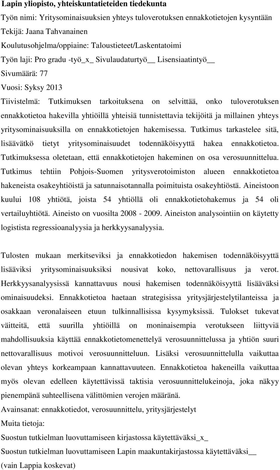 ennakkotietoa hakevilla yhtiöillä yhteisiä tunnistettavia tekijöitä ja millainen yhteys yritysominaisuuksilla on ennakkotietojen hakemisessa.