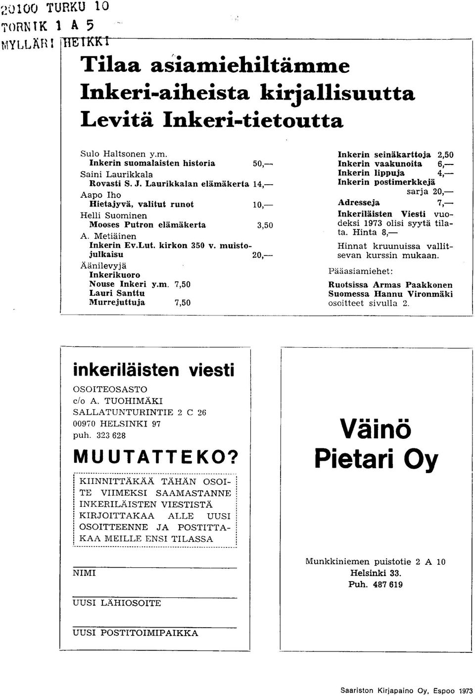 muistojulkaisu 20, Aanilevyja Inkerikuoro Nouse Inker! y.m. 7,50 Lauri Santtu Murrejuttuja 7,50 Inkerin seinakarttoja 2,50 Inkerin vaakunoita 6, Inkerin lippuja 4, Inkerin postimerkkeja sarja 20,