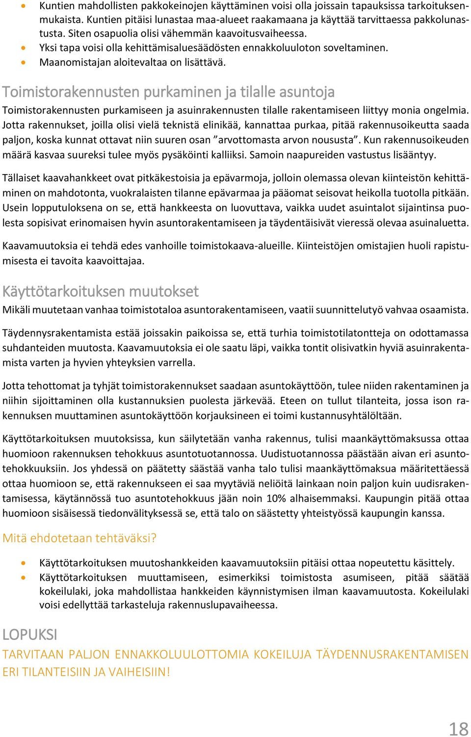 Toimistorakennusten purkaminen ja tilalle asuntoja Toimistorakennusten purkamiseen ja asuinrakennusten tilalle rakentamiseen liittyy monia ongelmia.