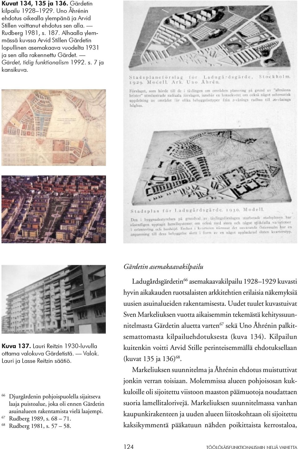 Gärdetin asemakaavakilpailu Kuva 137. Lauri Reitzin 1930-luvulla ottama valokuva Gärdetistä. Valok. Lauri ja Lasse Reitzin säätiö.