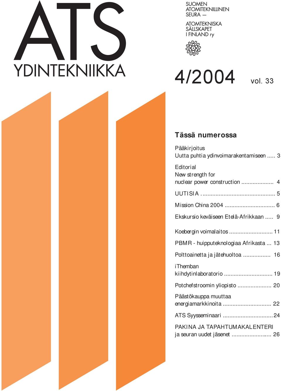 .. 6 Ekskursio keväiseen Etelä-Afrikkaan... 9 Koebergin voimalaitos... 11 PBMR - huipputeknologiaa Afrikasta.