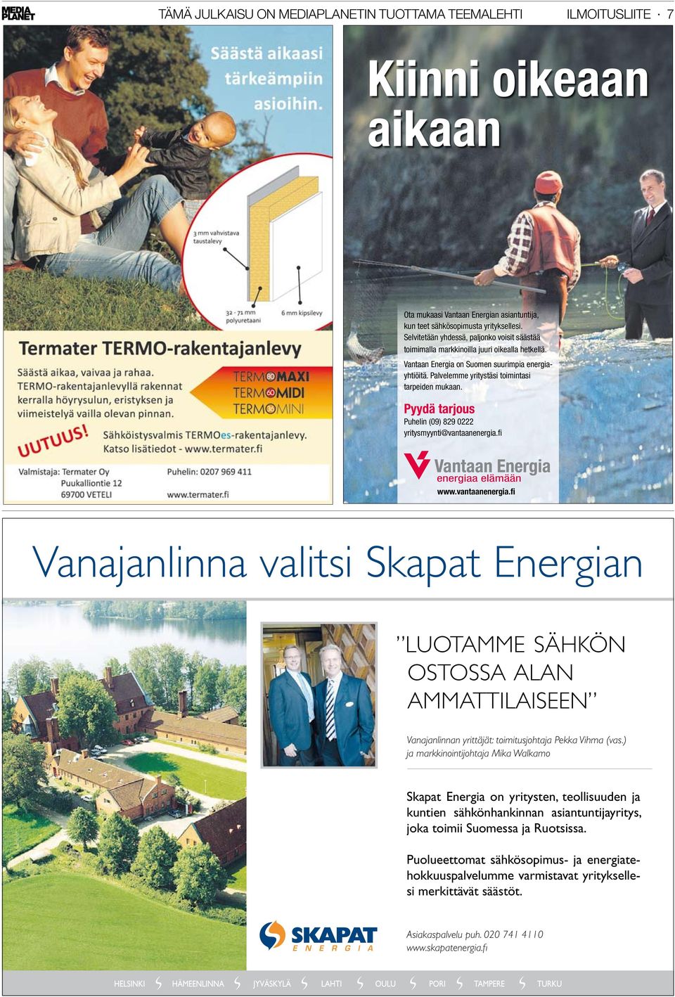 Pyydä tarjous Puhelin (09) 829 0222 yritysmyynti@vantaanenergia.