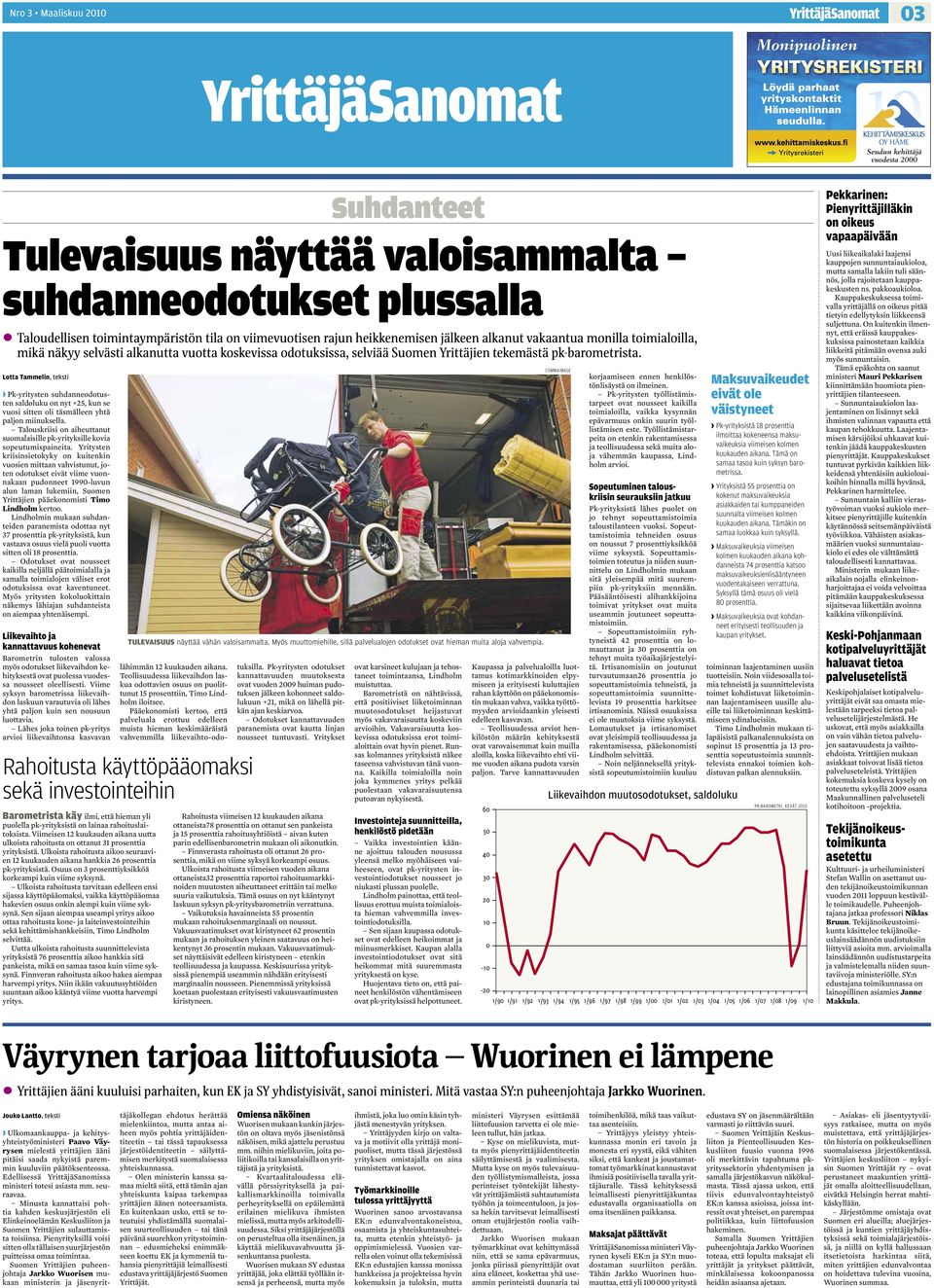 Yritysten kriisinsietokyky on kuitenkin vuosien mittaan vahvistunut, joten odotukset eivät viime vuonnakaan pudonneet 1990-luvun alun laman lukemiin, Suomen Yrittäjien pääekonomisti Timo Lindholm