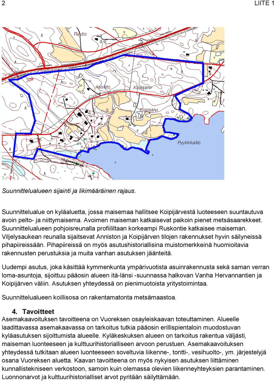 Viljelysaukean reunalla sijaitsevat Anniston ja Koipijärven tilojen rakennukset hyvin säilyneissä pihapiireissään.