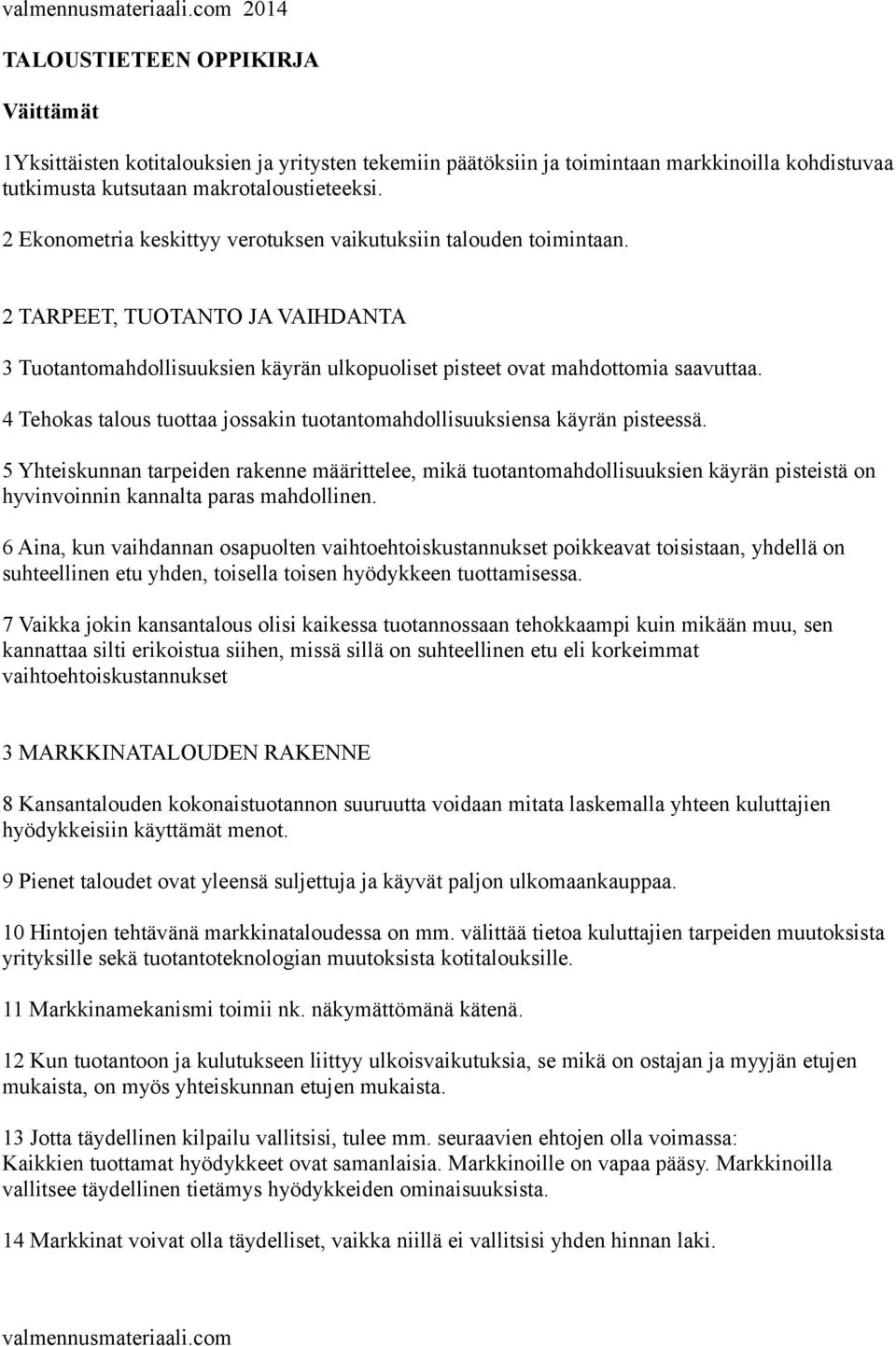 4 Tehokas talous tuottaa jossakin tuotantomahdollisuuksiensa käyrän pisteessä.