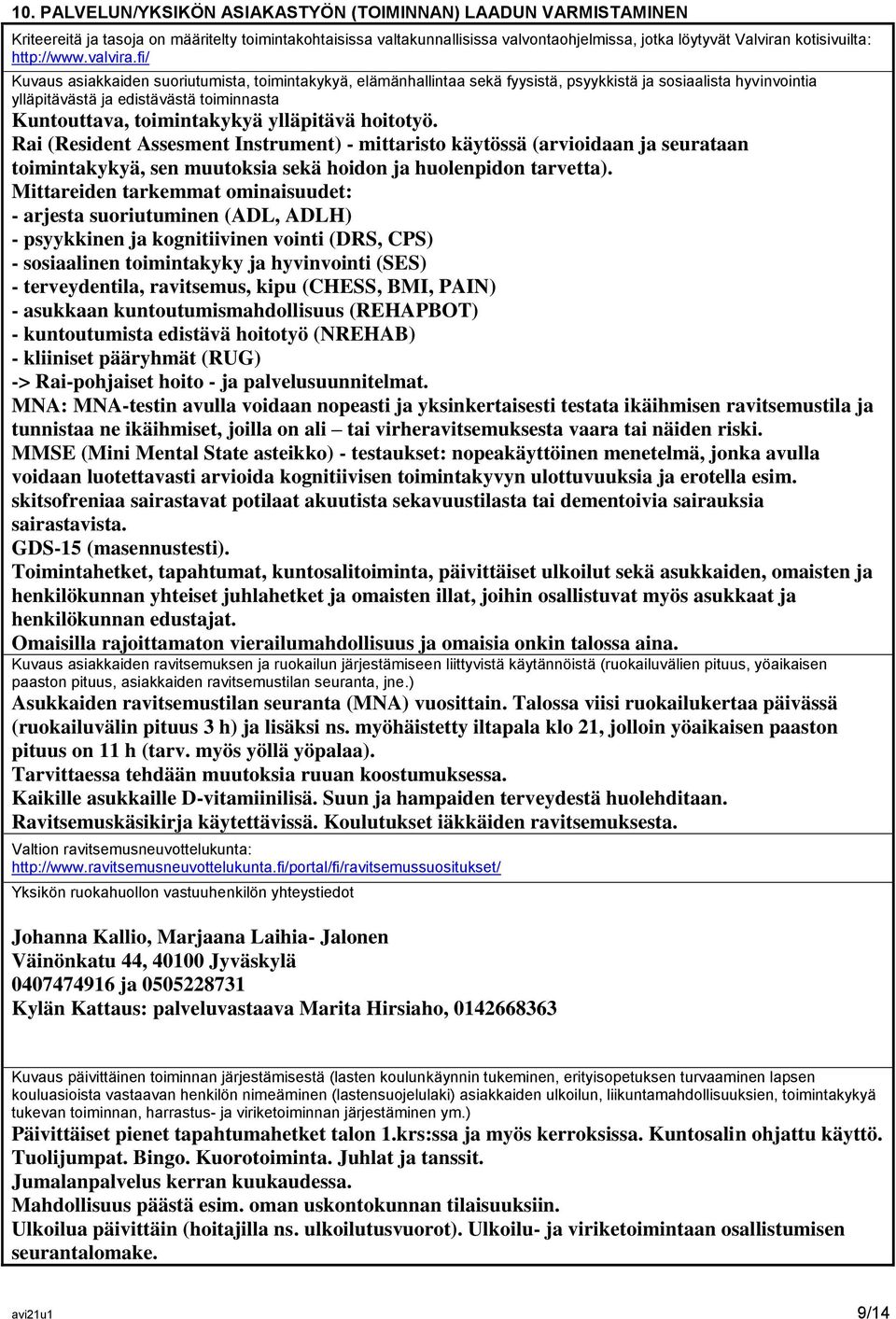 fi/ Kuvaus asiakkaiden suoriutumista, toimintakykyä, elämänhallintaa sekä fyysistä, psyykkistä ja sosiaalista hyvinvointia ylläpitävästä ja edistävästä toiminnasta Kuntouttava, toimintakykyä