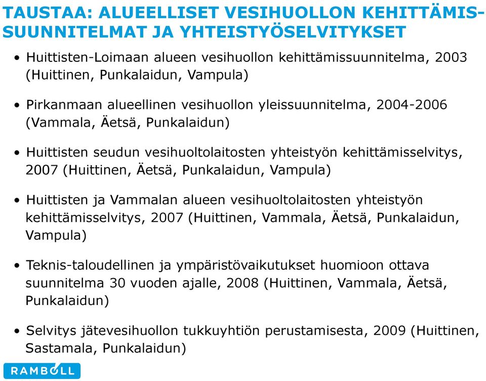 Punkalaidun, Vampula) Huittisten ja Vammalan alueen vesihuoltolaitosten yhteistyön kehittämisselvitys, 2007 (Huittinen, Vammala, Äetsä, Punkalaidun, Vampula) Teknis-taloudellinen ja