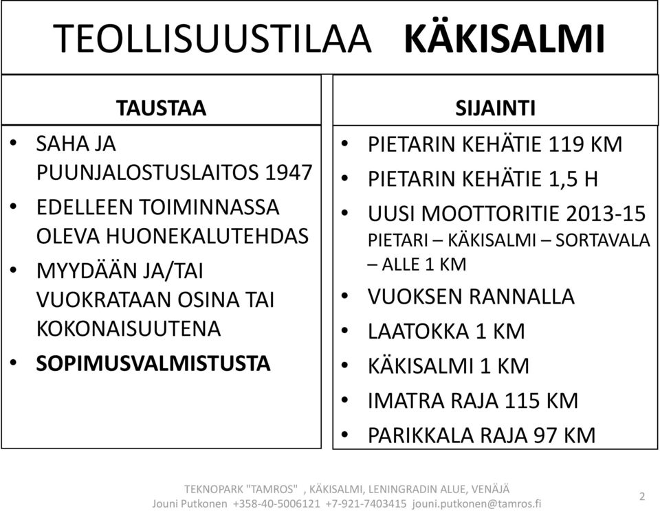 KEHÄTIE 1,5 H UUSI MOOTTORITIE 2013-15 PIETARI KÄKISALMI SORTAVALA ALLE 1 KM VUOKSEN RANNALLA LAATOKKA