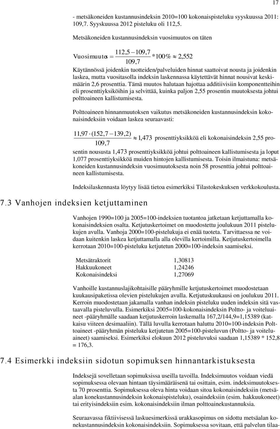 vuositasolla indeksin laskennassa käytettävät hinnat nousivat keskimäärin 2,6 prosenttia.