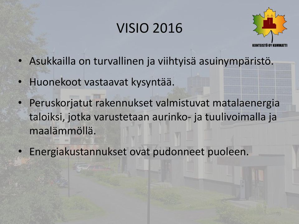 Peruskorjatut rakennukset valmistuvat matalaenergia taloiksi,