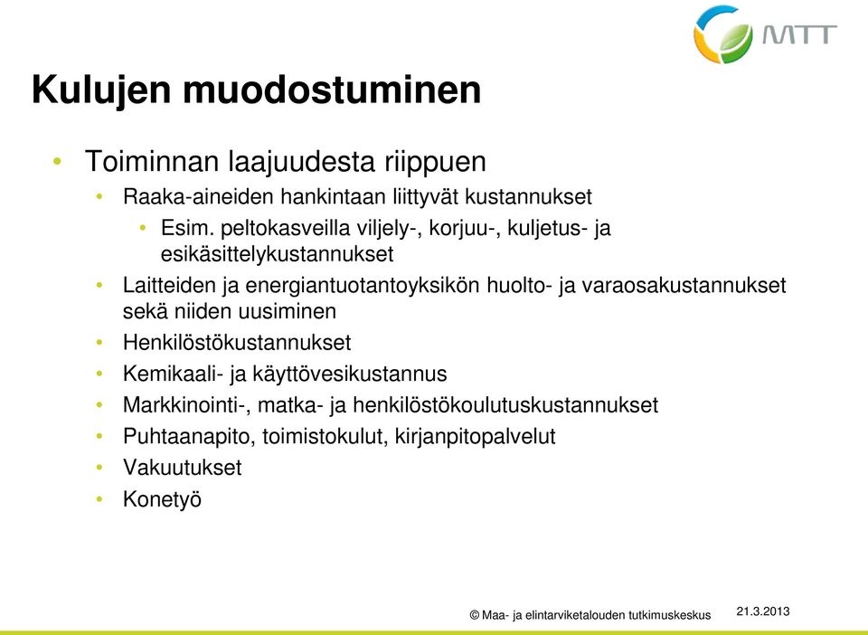 huolto- ja varaosakustannukset sekä niiden uusiminen Henkilöstökustannukset Kemikaali- ja käyttövesikustannus