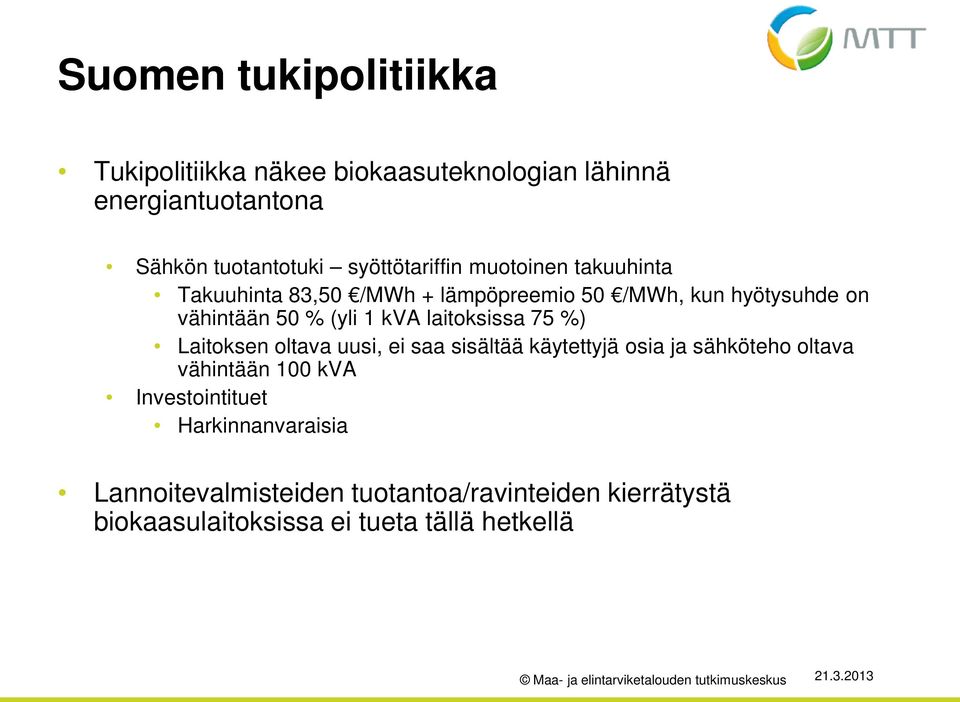 1 kva laitoksissa 75 %) Laitoksen oltava uusi, ei saa sisältää käytettyjä osia ja sähköteho oltava vähintään 100 kva