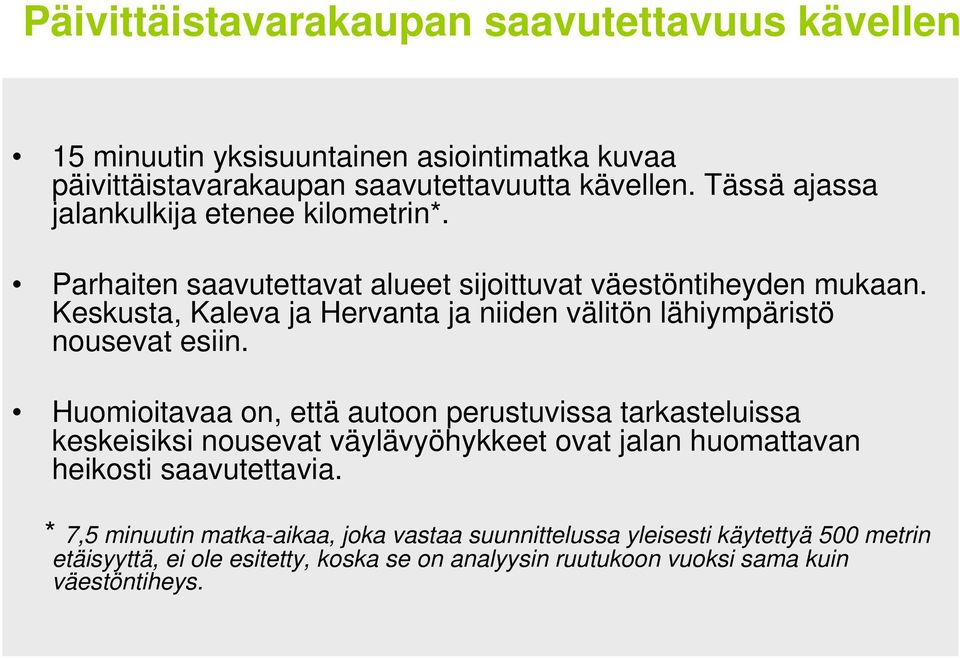 Keskusta, Kaleva ja Hervanta ja niiden välitön lähiympäristö nousevat esiin.