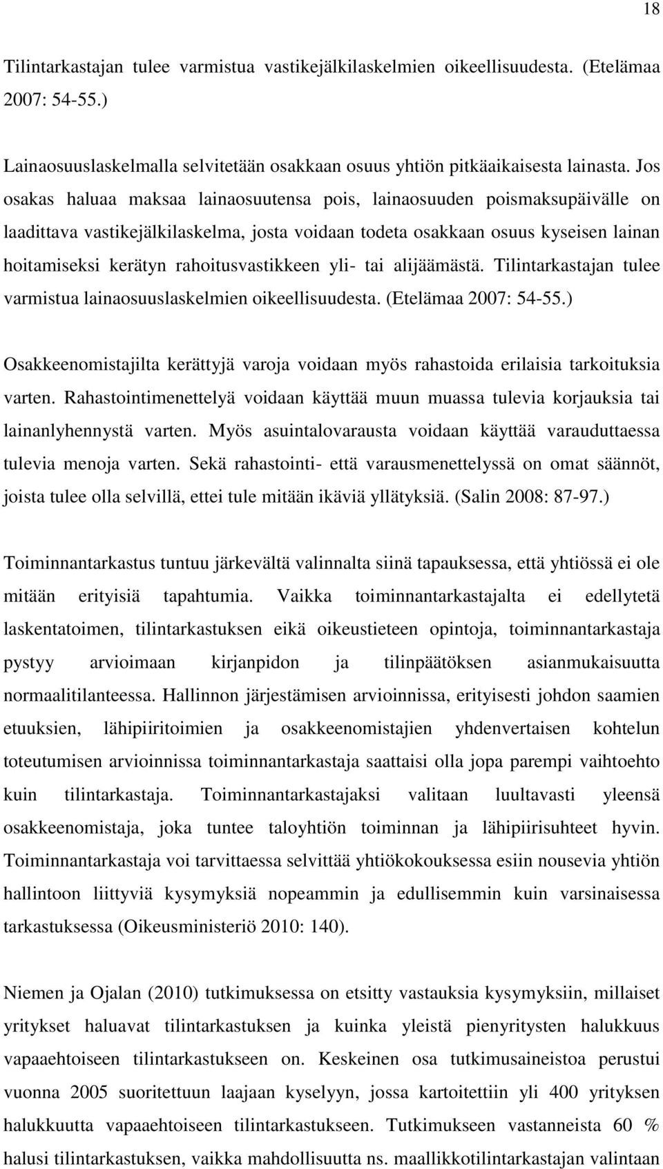 rahoitusvastikkeen yli- tai alijäämästä. Tilintarkastajan tulee varmistua lainaosuuslaskelmien oikeellisuudesta. (Etelämaa 2007: 54-55.