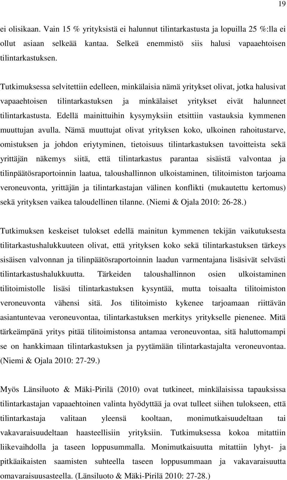 Edellä mainittuihin kysymyksiin etsittiin vastauksia kymmenen muuttujan avulla.