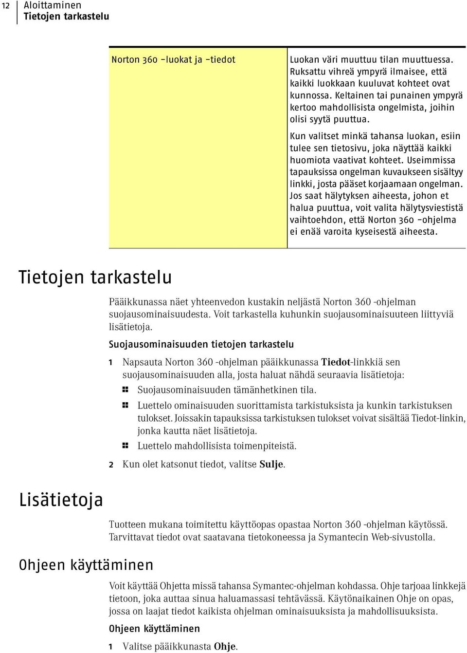 Useimmissa tapauksissa ongelman kuvaukseen sisältyy linkki, josta pääset korjaamaan ongelman.