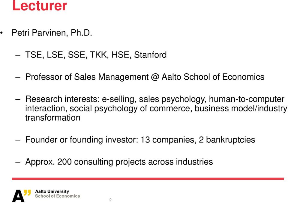 Research interests: e-selling, sales psychology, human-to-computer interaction, social