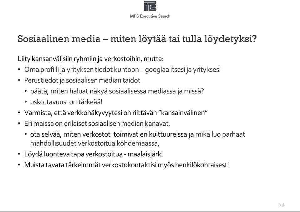 taidot päätä, miten haluat näkyä sosiaalisessa mediassa ja missä? uskottavuus on tärkeää!