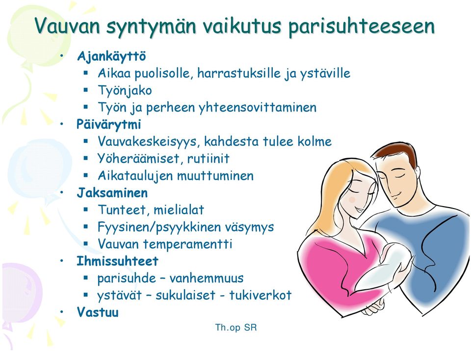 kolme Yöheräämiset, rutiinit Aikataulujen muuttuminen Jaksaminen Tunteet, mielialat