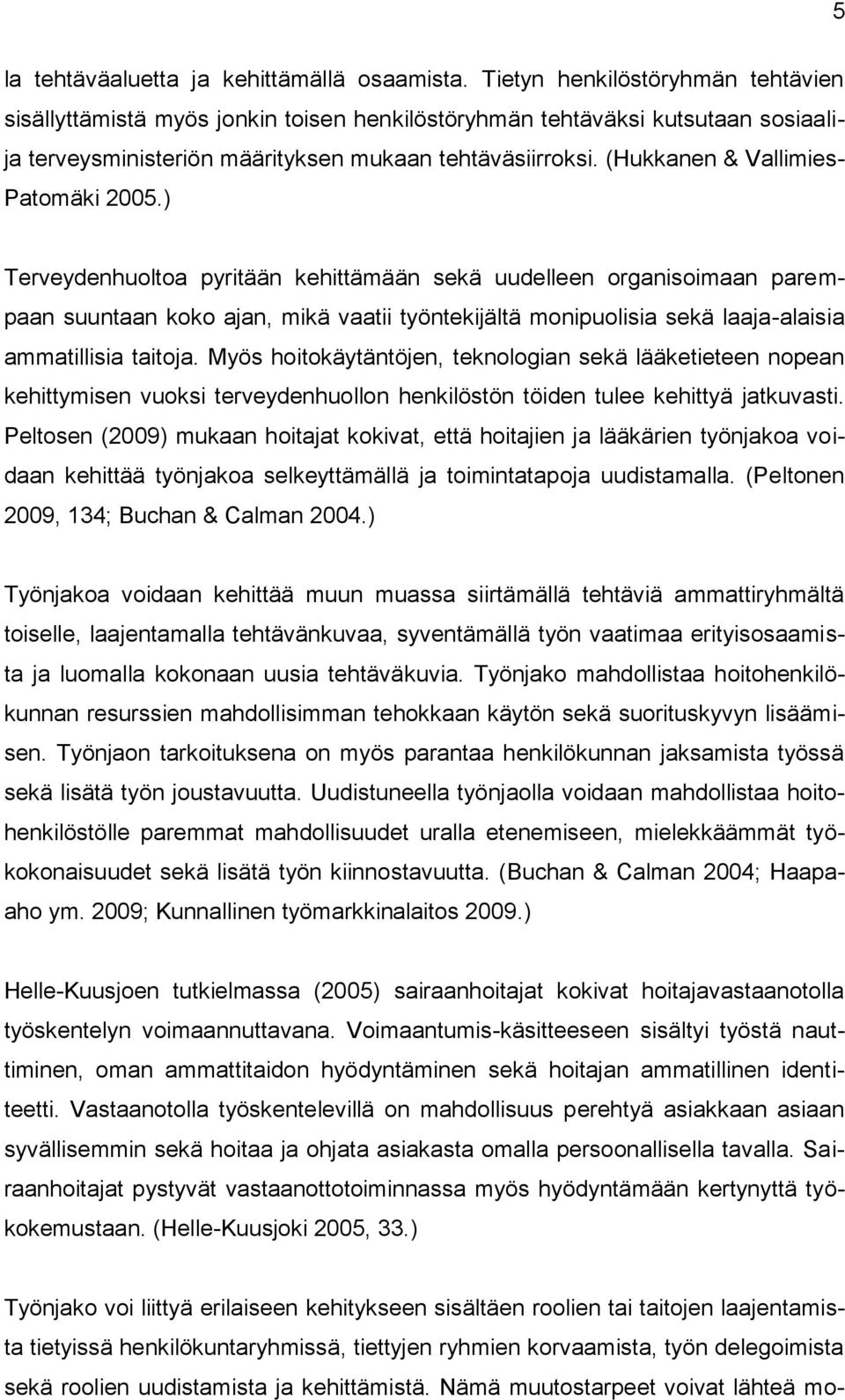 (Hukkanen & Vallimies- Patomäki 2005.