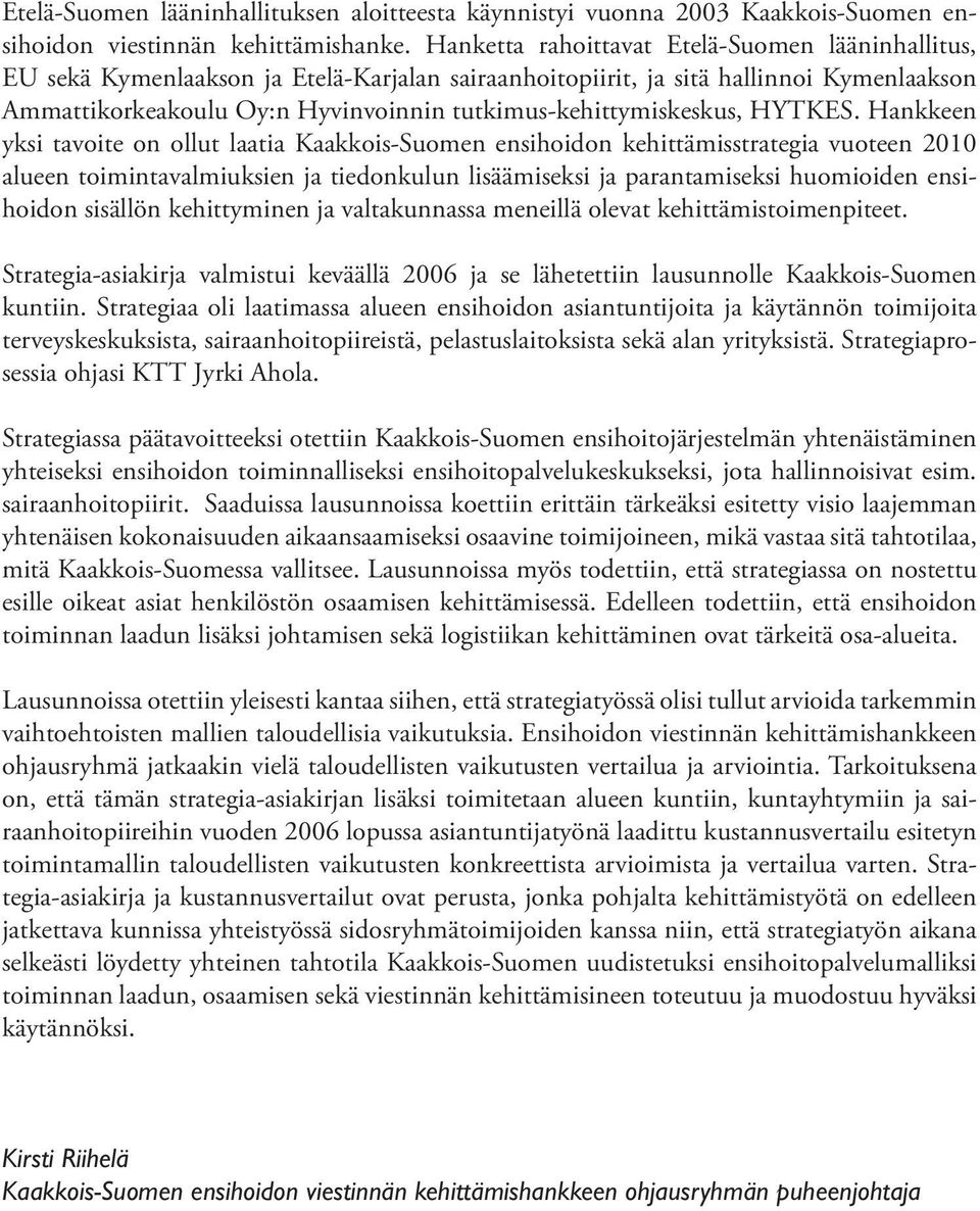 tutkimus-kehittymiskeskus, HYTKES.