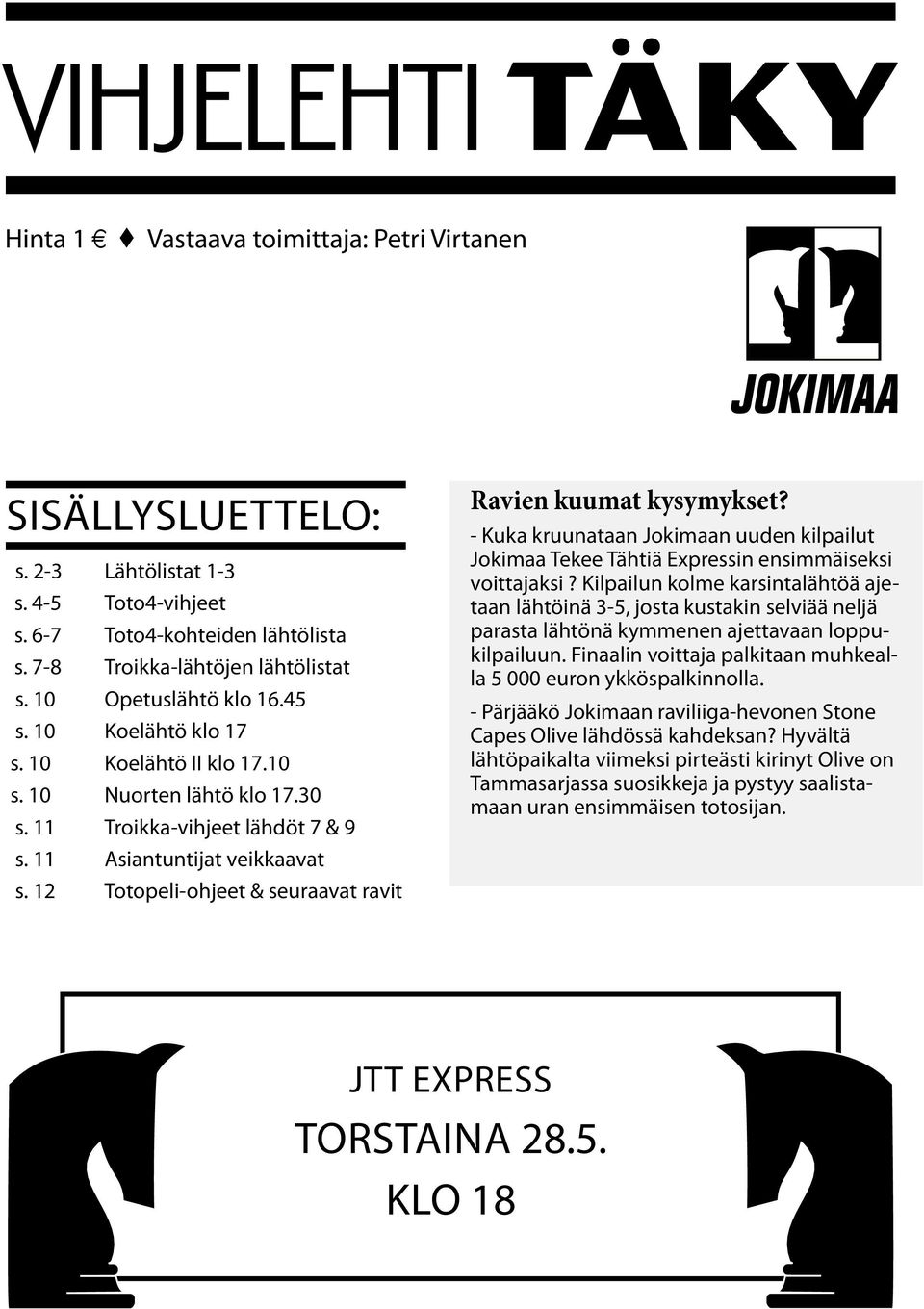 - Kuka kruunataan Jokimaan uuden kilpailut Jokimaa Tekee Tähtiä Expressin ensimmäiseksi voittajaksi?