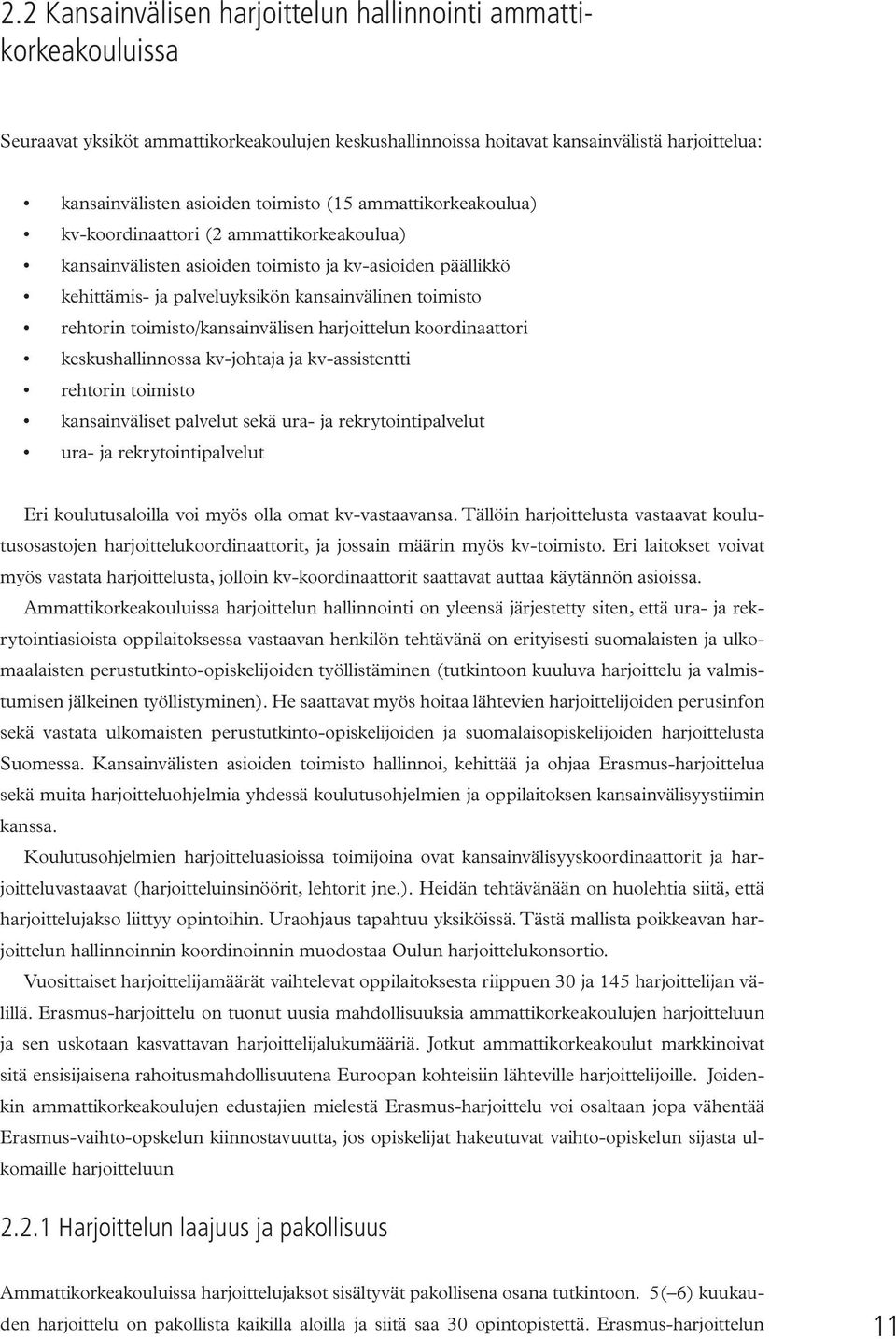 toimisto/kansainvälisen harjoittelun koordinaattori keskushallinnossa kv-johtaja ja kv-assistentti rehtorin toimisto kansainväliset palvelut sekä ura- ja rekrytointipalvelut ura- ja