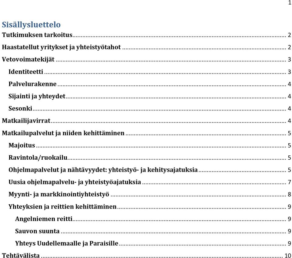 .. 5 Ohjelmapalvelut ja nähtävyydet: yhteistyö- ja kehitysajatuksia... 5 Uusia ohjelmapalvelu- ja yhteistyöajatuksia.