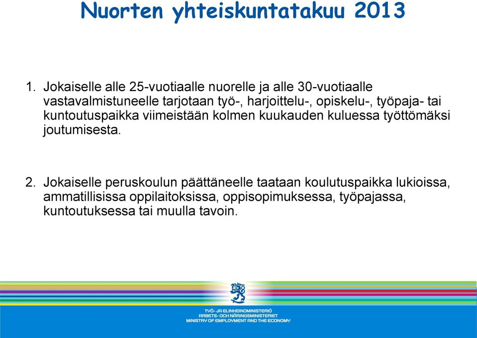 harjoittelu-, opiskelu-, työpaja- tai kuntoutuspaikka viimeistään kolmen kuukauden kuluessa työttömäksi