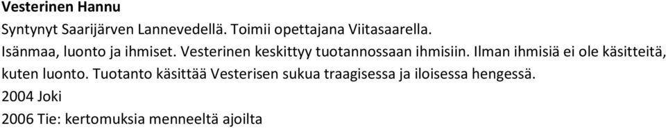 Vesterinen keskittyy tuotannossaan ihmisiin.