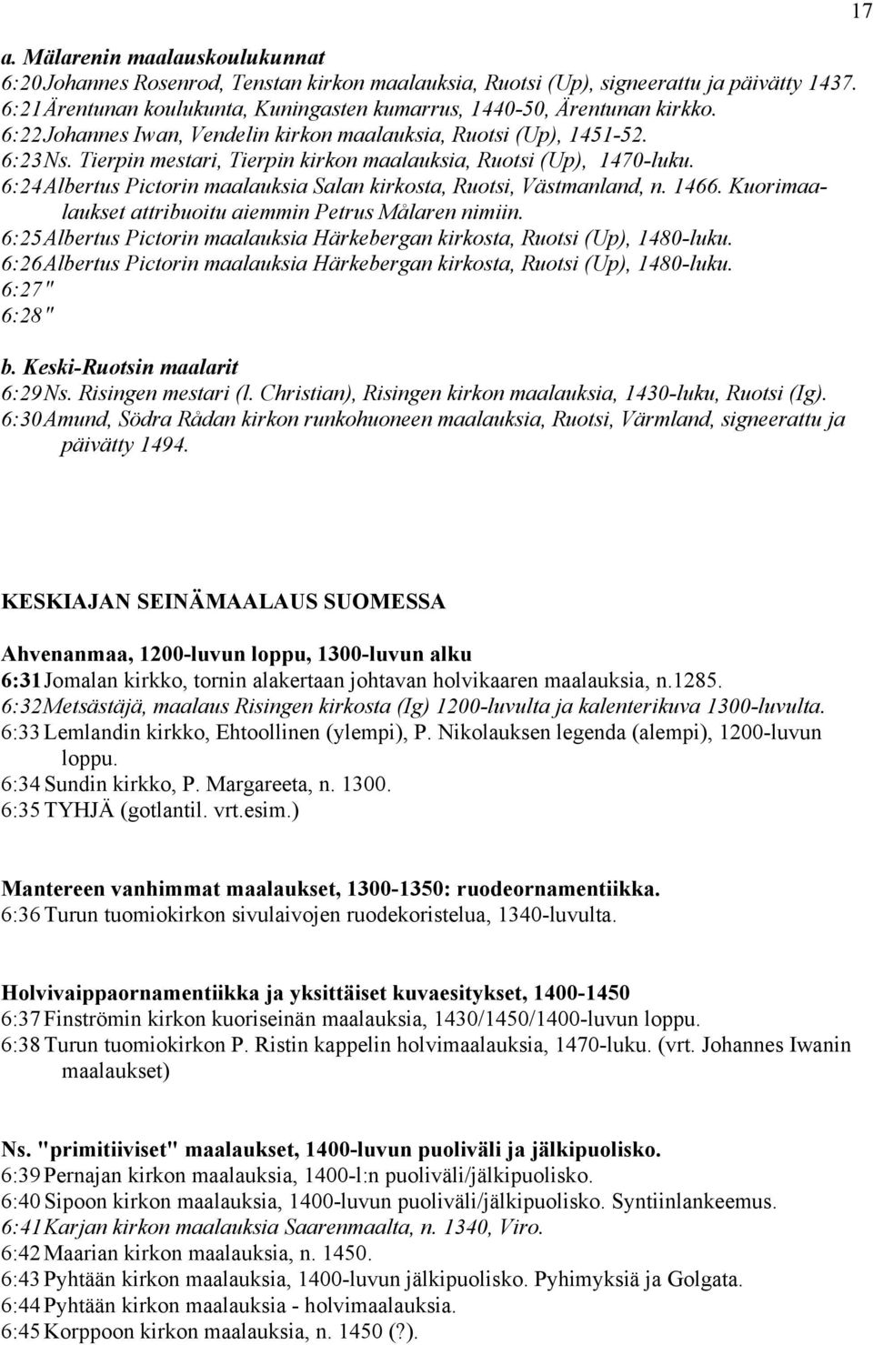 Tierpin mestari, Tierpin kirkon maalauksia, Ruotsi (Up), 1470-luku. 6:24 Albertus Pictorin maalauksia Salan kirkosta, Ruotsi, Västmanland, n. 1466.