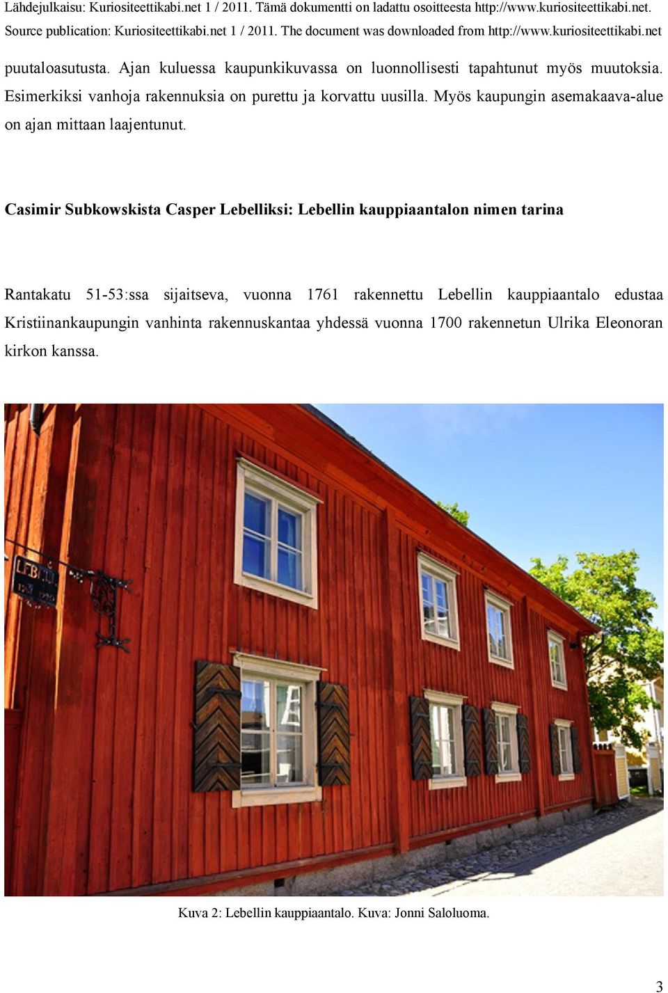 Casimir Subkowskista Casper Lebelliksi: Lebellin kauppiaantalon nimen tarina Rantakatu 51-53:ssa sijaitseva, vuonna 1761 rakennettu