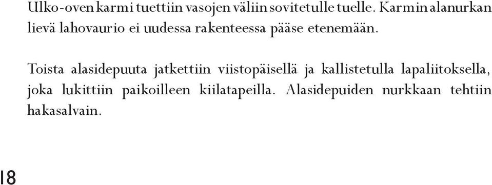 Toista alasidepuuta jatkettiin viistopäisellä ja kallistetulla